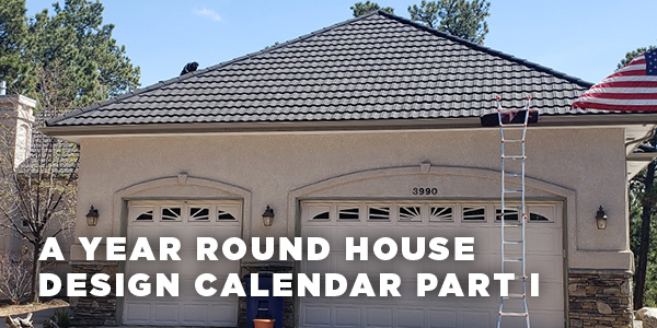 A Year-Round House Design Calendar (Part 1 of 2)