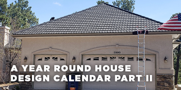 A Year-Round House Design Calendar (Part 2 of 2)